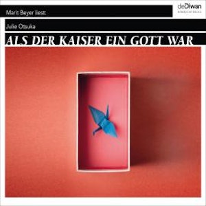 Als der Kaiser ein Gott war (Ungekürzt), Julie Otsuka