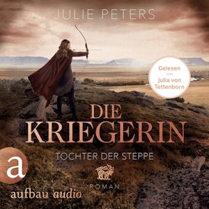 Die Kriegerin - Tochter der Steppe - Kämpferische Frauen der Antike, Band 2 (Ungekürzt)