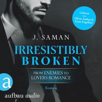 Irresistibly Broken - Irresistibly Yours, Band 1 (Ungekürzt)