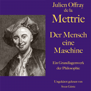 De la Mettrie: Der Mensch eine Maschine