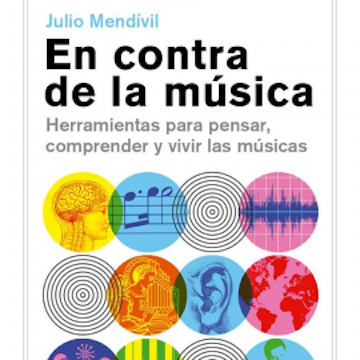 En contra de la música. Herramientas para pensar, comprender y vivir las músicas.