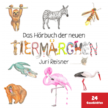 Das Hörbuch der neuen Tiermärchen