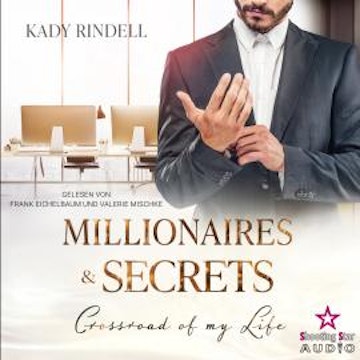 Crossroad of my Life - Millionaires and Secrets, Band 3 (ungekürzt) audiobook, Kady Rindell