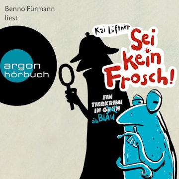 Sei kein Frosch! - Ein Tierkrimi in Grün ... äh Blau