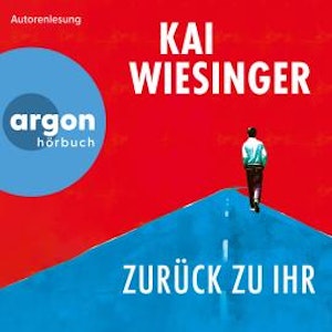 Zurück zu ihr (Ungekürzte Lesung), Kai Wiesinger