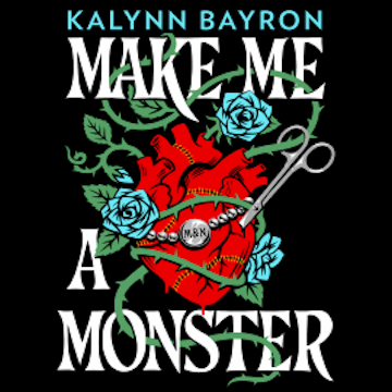 Make Me a Monster audiobook, Kalynn Bayron
