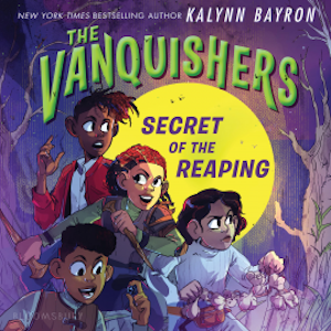 The Vanquishers: Secret of the Reaping, Kalynn Bayron