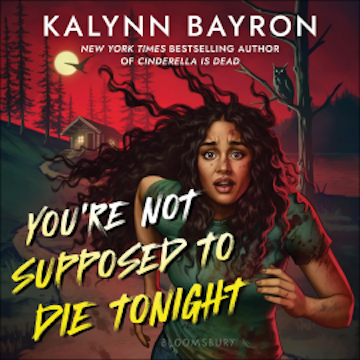 You're Not Supposed to Die Tonight audiobook, Kalynn Bayron
