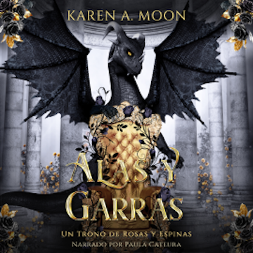 Alas y Garras - Enemies to lovers / Romantasy de dragones audiobook, Karen A. Moon