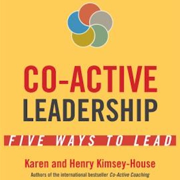 Co-Active Leadership - Five Ways to Lead (Unabridged)