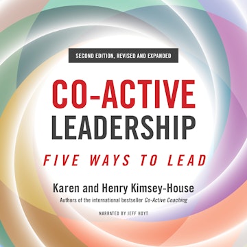 Co-Active Leadership, Second Edition - Five Ways to Lead (Unabridged)