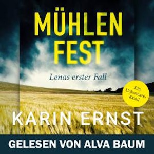 Mühlenfest. Lenas erster Fall - Uckermark-Krimi, Band 1 (Ungekürzt)