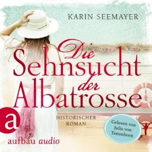 Die Sehnsucht der Albatrosse (Ungekürzt)