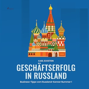 Geschäftserfolg in Russland - Business-Tipps vom Russland-Kenner Nummer 1