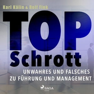 Top Schrott - Unwahres und Falsches zu Führung und Management