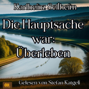 Die Hauptsache war: Überleben