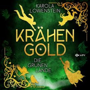 Die grünen Lande - Krähengold-Saga, Buch 1 (ungekürzt)