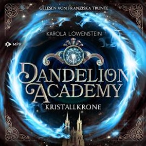 Kristallkrone - Dandelion Academy, Buch 3 (ungekürzt)