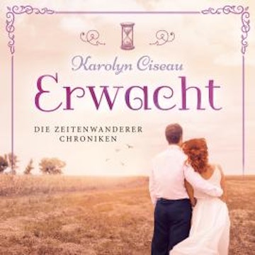 Erwacht - Die Zeitenwanderer Chroniken, Band 7 (ungekürzt)