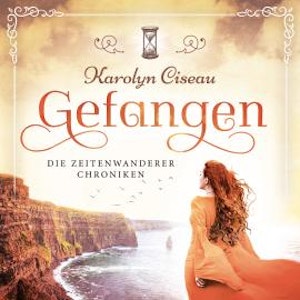 Gefangen - Die Zeitenwanderer Chroniken, Band 1 (Ungekürzt)