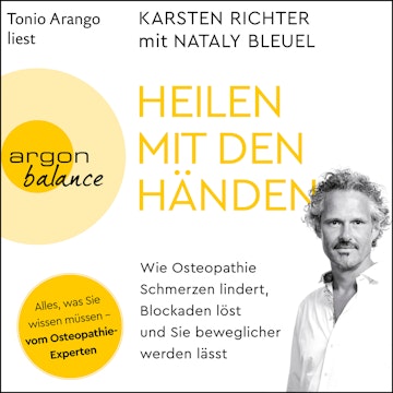 Heilen mit den Händen - Wie Osteopathie Schmerzen lindert, Blockaden löst und Sie beweglicher werden lässt (Ungekürzt)