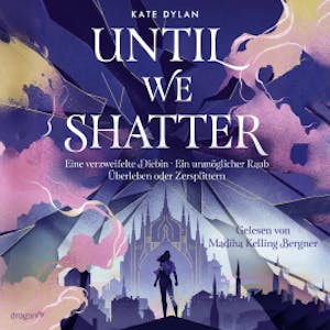 Until We Shatter, Kate Dylan