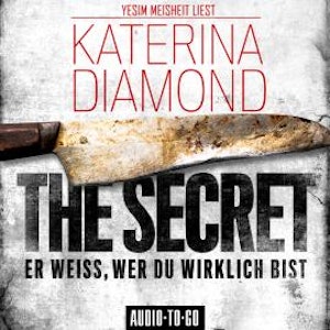 The Secret - Er weiss, wer du wirklich bist (Ungekürzt)