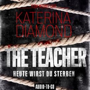 The Teacher - Heute wirst du sterben (Ungekürzt)