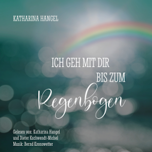 Ich geh mit dir bis zum Regenbogen, Katharina Hangel
