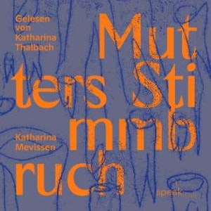Mutters Stimmbruch (Ungekürzt), Katharina Mevissen