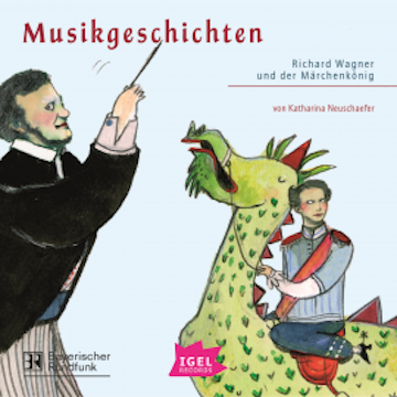 Musikgeschichten. Richard Wagner und der Märchenkönig