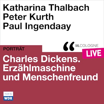 Charles Dickens. Erzählmaschine und Menschenfreund - lit.COLOGNE live (Ungekürzt)