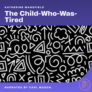 The Child-Who-Was-Tired, Katherine Mansfield