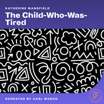 The Child-Who-Was-Tired audiobook, Katherine Mansfield