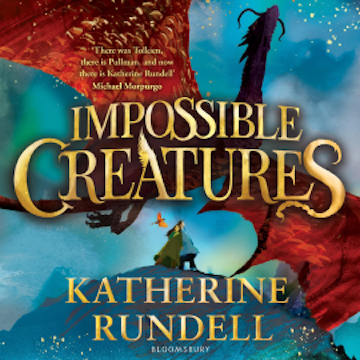 Impossible Creatures audiobook, Katherine Rundell