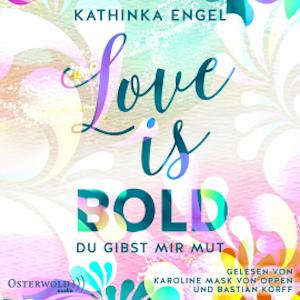 Love Is Bold – Du gibst mir Mut (Love-Is-Reihe 2)