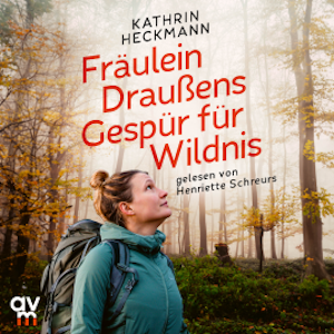 Fräulein Draußens Gespür für Wildnis