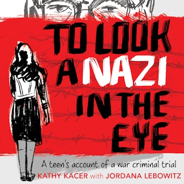 To Look a Nazi In the Eye - A Teen’s Account of a War Criminal Trial (Unabridged)