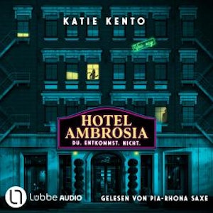 Hotel Ambrosia - Du. Entkommst. Nicht. (Ungekürzt), Katie Kento
