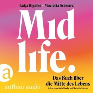 Midlife - Das Buch über die Mitte des Lebens (Ungekürzt)