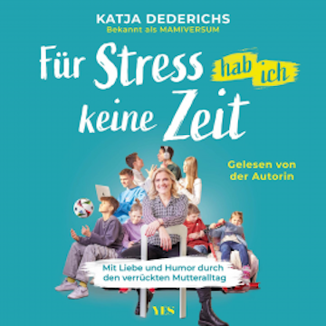 Für Stress hab ich keine Zeit audiobook, Katja Dederichs