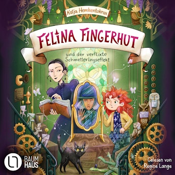 Felina Fingerhut und der verflixte Schmetterlingseffekt - Felina Fingerhut, Teil 2 (Ungekürzt) audiobook, Katja Hemkentokrax