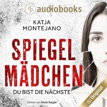 Spiegelmädchen - Du bist die Nächste (Ungekürzt)