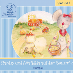 Sterntaler Hörgeschichten:Stanley und Mathilda auf dem Bauernhof