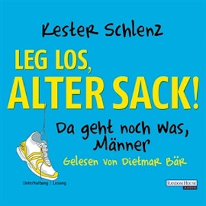 Leg´ los, alter Sack!