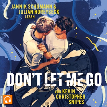Don't Let Me Go - Queere Young-Adult-Romance mit spannendem Zeitreise-Twist (ungekürzt) audiobook, Kevin Christopher Snipes