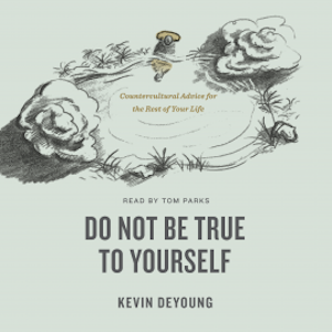 Do Not Be True to Yourself