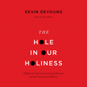 The Hole in Our Holiness, Kevin DeYoung