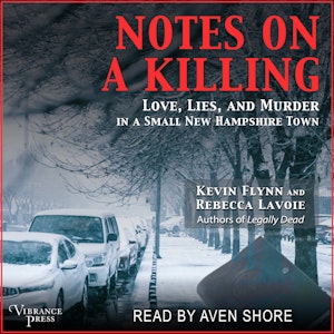 Notes on a Killing - Love, Lies, and Murder in a Small New Hampshire Town (Unabridged)