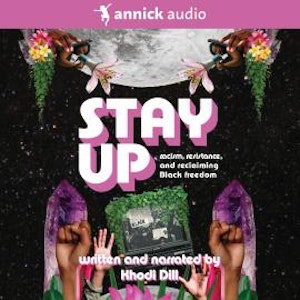 stay up - racism, resistance, and reclaiming Black freedom (Unabridged)